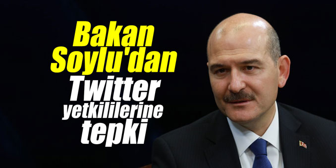Bakan Soylu'dan Twitter yetkililerine tepki