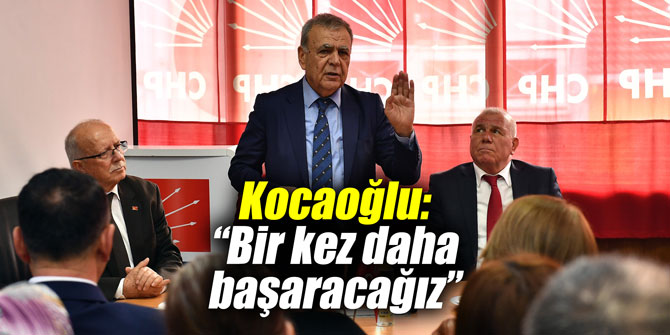 Kocaoğlu:“Bir kez daha başaracağız”