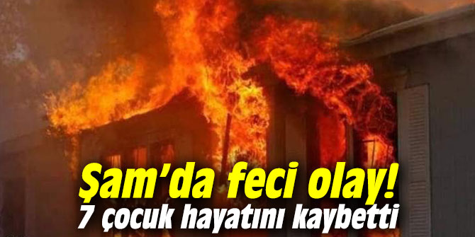Şam’da feci olay! 7 çocuk hayatını kaybetti