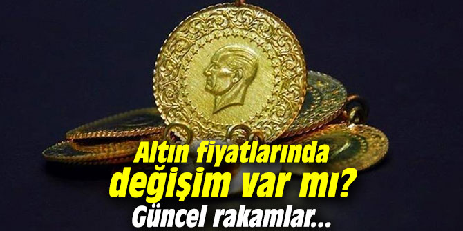 Altın fiyatlarında değişim var mı? Güncel rakamlar...