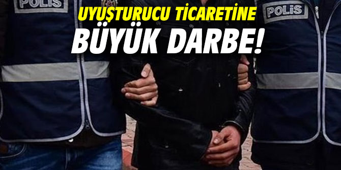 Uyuşturucu ticaretine büyük darbe!