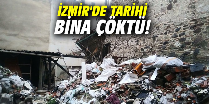 İzmir'de tarihi bina çöktü!