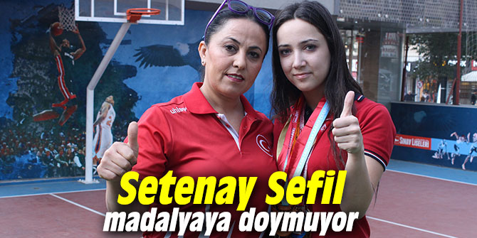 Setenay Sefil madalyaya doymuyor