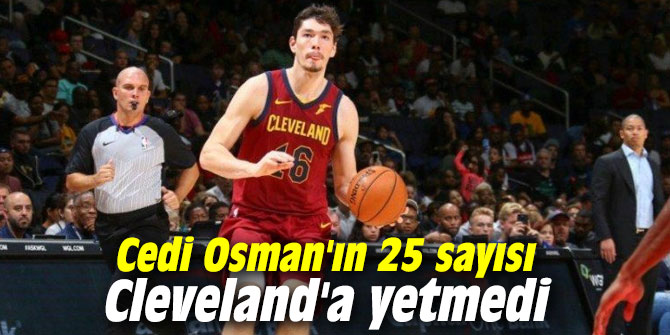 Cedi Osman'ın 25 sayısı Cleveland'a yetmedi