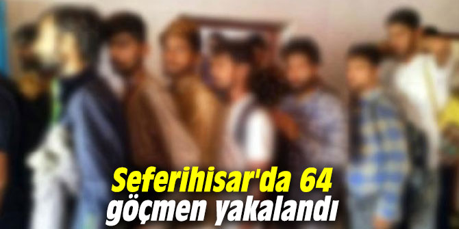 Seferihisar'da 64 göçmen yakalandı
