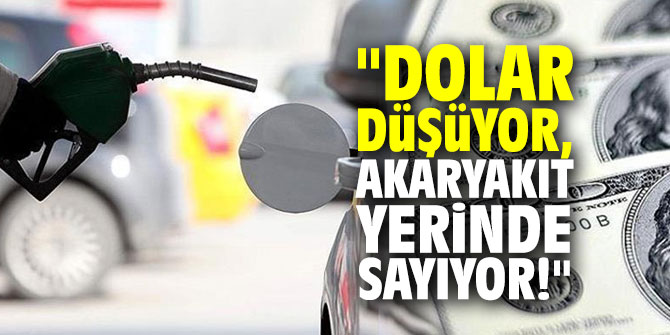 "Dolar düşüyor, akaryakıt yerinde sayıyor!"