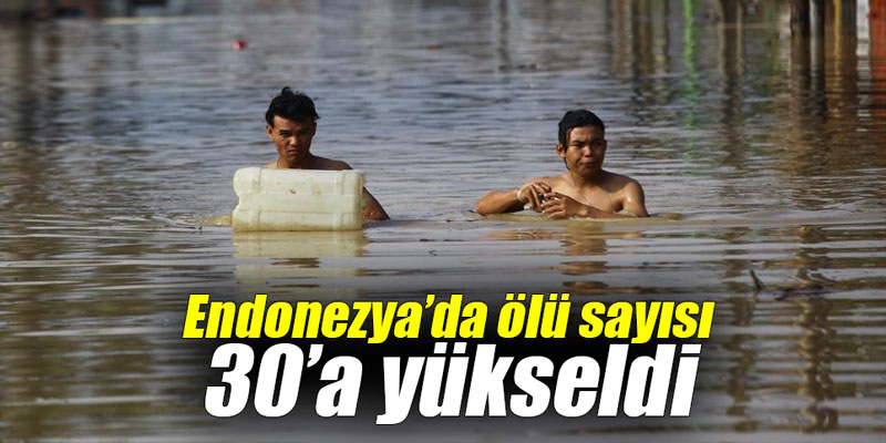 Endonezya’da ölü sayısı 30’a yükseldi