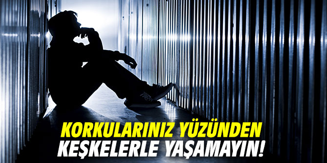 Korkularınız yüzünden keşkelerle yaşamayın!