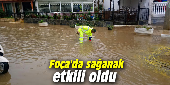Foça'da sağanak etkili oldu