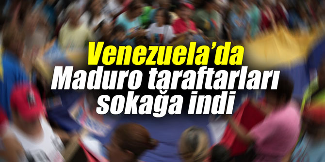 Venezuela’da Maduro taraftarları da sokağa indi