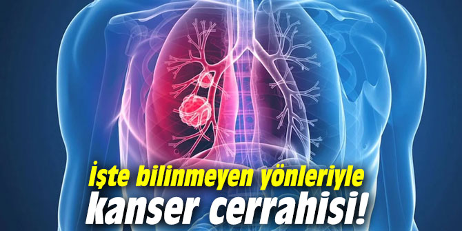 İşte bilinmeyen yönleriyle kanser cerrahisi!