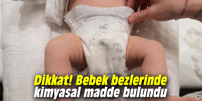 Dikkat! Bebek bezlerinde kimyasal madde bulundu