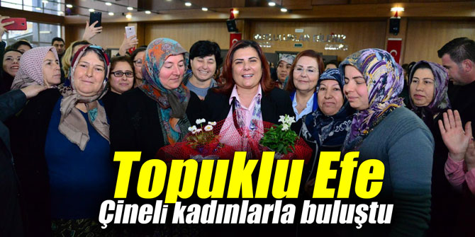 Topuklu Efe Çineli kadınlarla buluştu