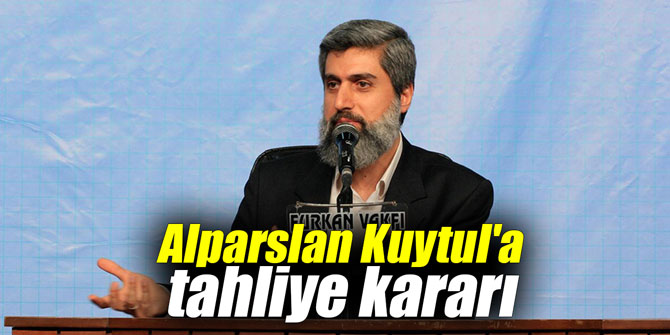 Alparslan Kuytul'a tahliye kararı