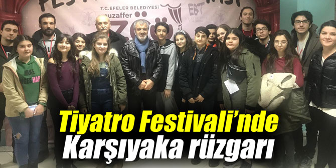 Tiyatro Festivali’nde Karşıyaka rüzgarı