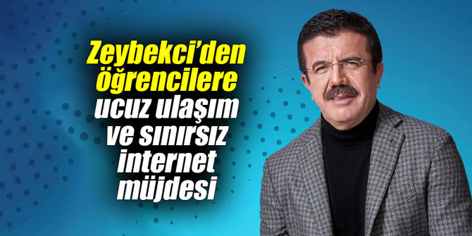 Zeybekci’den öğrencilere ucuz ulaşım ve sınırsız internet müjdesi