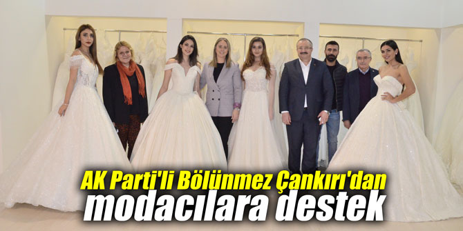 AK Parti'li Bölünmez Çankırı'dan modacılara destek