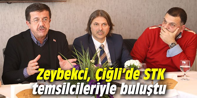 Zeybekci, Çiğli’de STK temsilcileriyle buluştu