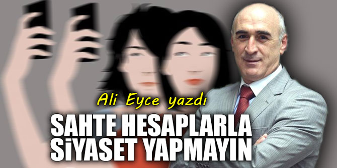 Sahte hesaplarla siyaset yapmayın!