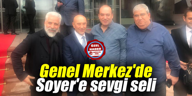 Genel Merkez'de Soyer'e sevgi seli