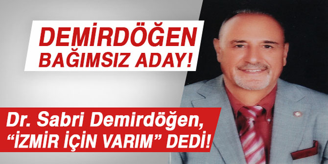 Demirdöğen, Bağımsız İzmir Büyükşehir Belediye Başkanı Adayı