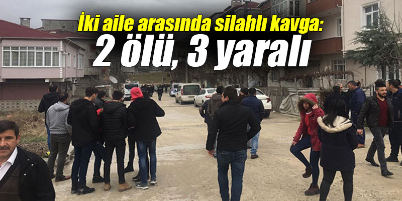 İki aile arasında silahlı kavga: 2 ölü, 3 yaralı