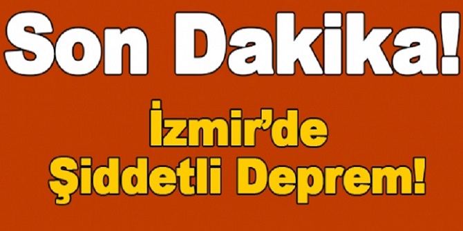 İzmir'de şiddetli deprem