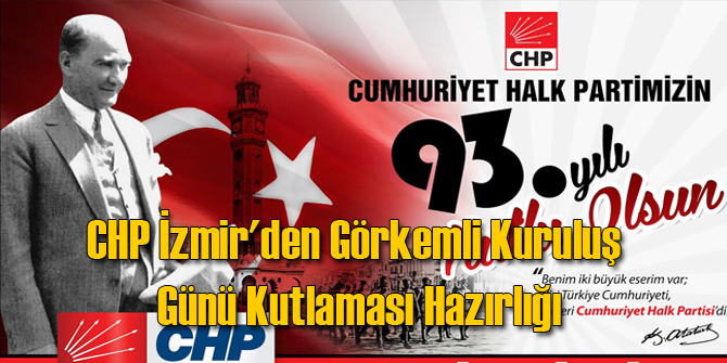 CHP İzmir'den Görkemli Kuruluş Kutlaması Hazırlığı