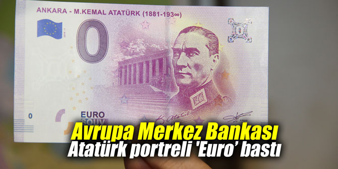 Avrupa Merkez Bankası Atatürk portreli 'Euro’ bastı