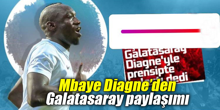 Mbaye Diagne’den Galatasaray paylaşımı