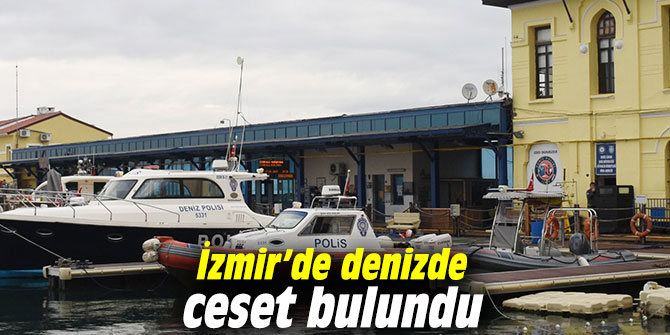 İzmir’de denizde ceset bulundu