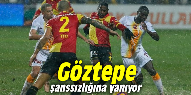 Göztepe şanssızlığına yanıyor