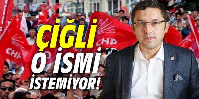 Çiğli o ismi istemiyor!