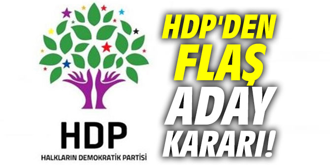 HDP'den flaş aday kararı! O illerde aday çıkarmayacak...