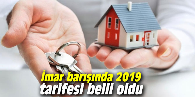 İmar barışında 2019 tarifesi belli oldu