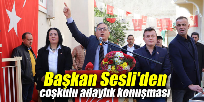 Başkan Sesli'den coşkulu adaylık konuşması