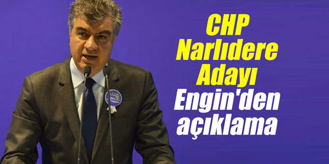 CHP Narlıdere Adayı Engin'den açıklama