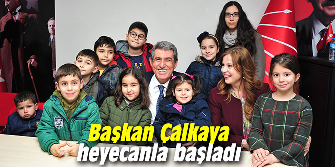 Başkan Çalkaya heyecanla başladı