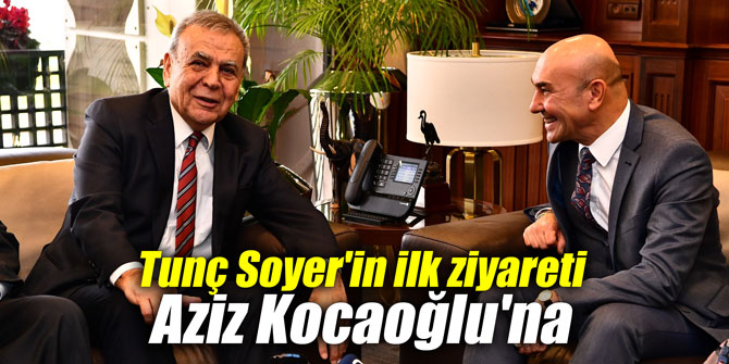 Tunç Soyer'in ilk ziyareti Aziz Kocaoğlu'na