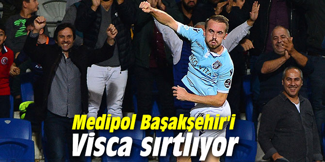 Medipol Başakşehir'i Visca sırtlıyor