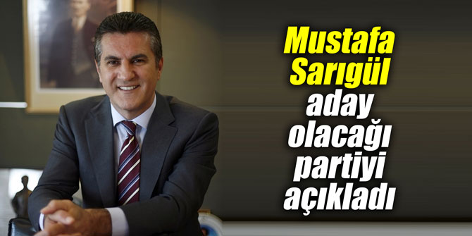 Mustafa Sarıgül aday olacağı partiyi açıkladı