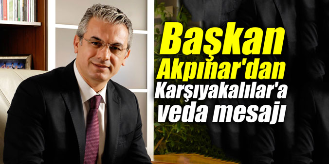 Hüseyin Mutlu Akpınar'dan Karşıyakalılar'a veda mesajı