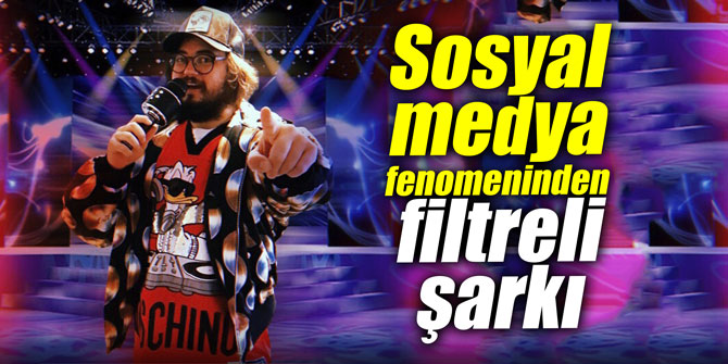 Sosyal medya fenomeninden filtreli şarkı