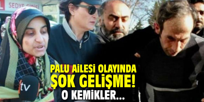 Palu Ailesi olayında şok gelişme! O kemikler....