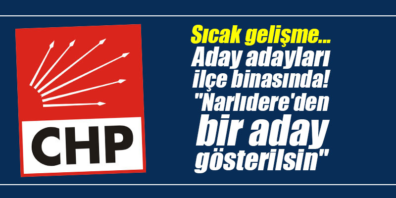Narlıdere'de aday adayları ilçe binasında! "Narlıdere'den bir aday gösterilsin"