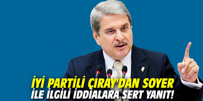İYİ Partili Çıray'dan Soyer ile ilgili iddialara sert yanıt!