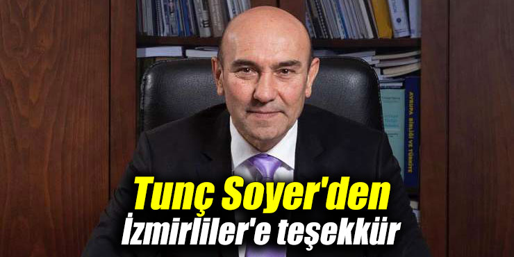 Tunç Soyer'den İzmirliler'e teşekkür