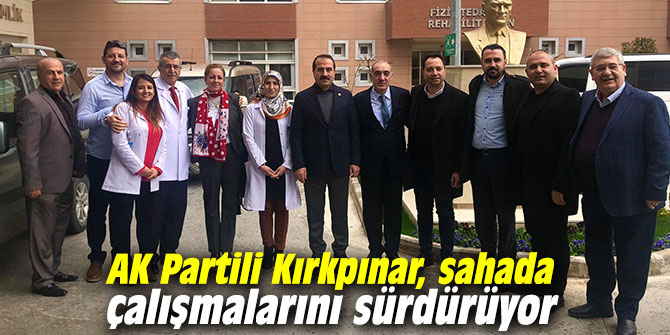 AK Partili Kırkpınar, sahada çalışmalarını sürdürüyor