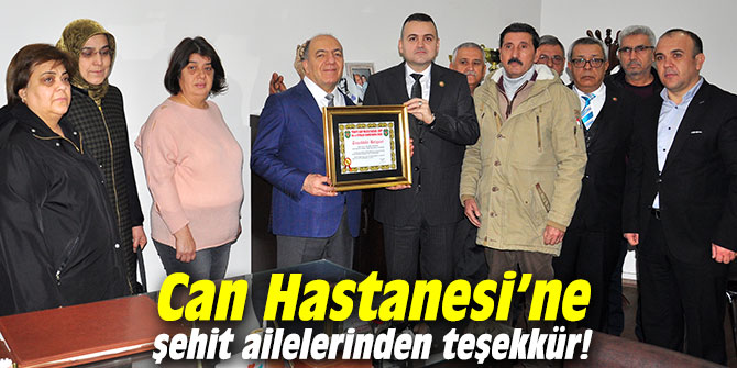 Can Hastanesi’ne şehit ailelerinden teşekkür!
