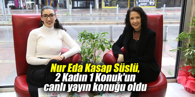 Nur Eda Kasap Süslü, 2 Kadın 1 Konuk'un canlı yayın konuğu oldu